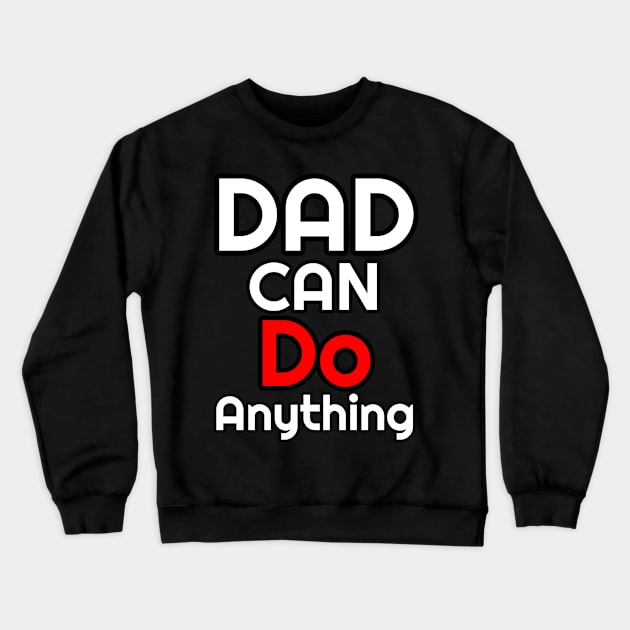 Dad Say can do Crewneck Sweatshirt by Gangster